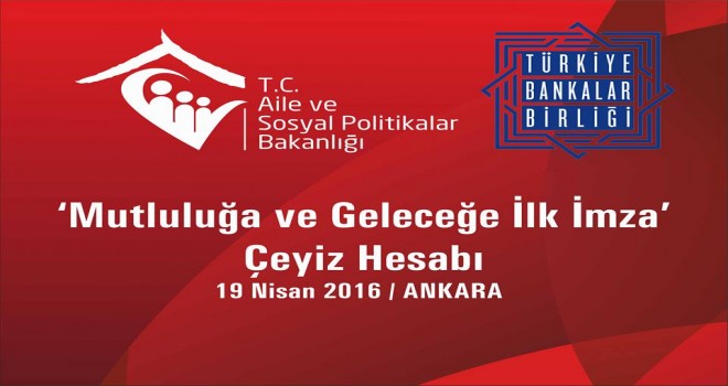 Aile ve Sosyal Politikalar Bakanlıgı Ceyiz Hesabı Programı Başladı