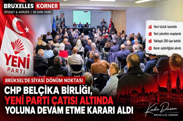 Brüksel’de tarihi siyasi karar: CHP Belçika Birliği, oybirliğiyle YENİ Parti çatısı altında yoluna devam ediyor