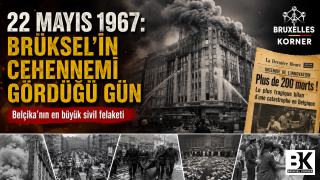 22 Mayıs 1967: Brüksel’in cehennemi gördüğü gün