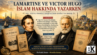 Lamartine ve Victor Hugo İslam hakkında yazarken