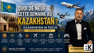 Quoi de neuf cette semaine au Kazakhstan ? Semaine du 22 mai 2026