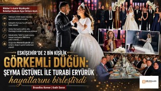 Eskişehir’de 2 bin kişilik görkemli düğün: Şeyma Üstünel ile Turabi Eryürük hayatlarını birleştirdi
