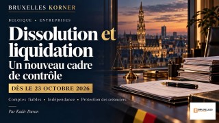 Belgique : un nouveau cadre de contrôle pour la dissolution et la liquidation des sociétés