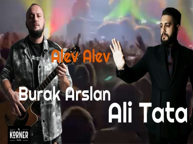 Burak Arslan feat. Ali Tata - Alev Alev